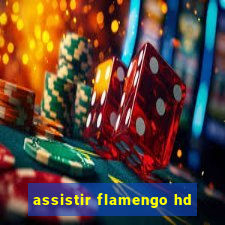 assistir flamengo hd